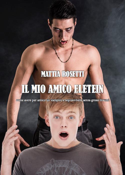 Ibs Il mio amico Eletein. Come avere per amico un vampiro e sopravvivere senza grossi traumi