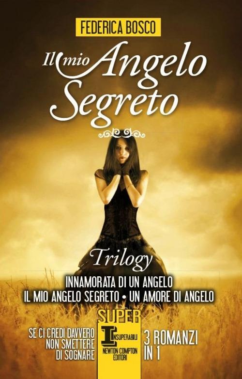 Ibs Il mio angelo segreto. Trilogy: Innamorata di un angelo-Il mio angelo segreto-Un amore di angelo