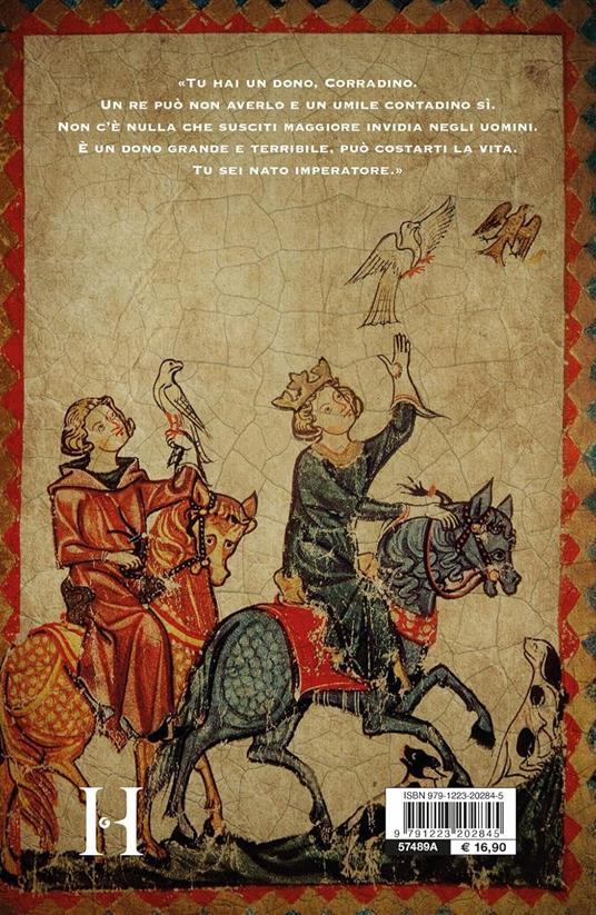 Ibs Il Principe Azzurro. Gli Amori Le Battaglie I Sogni Di Corradino Di Svevia Che A Sedici Anni Osò Sfidare Il Mondo