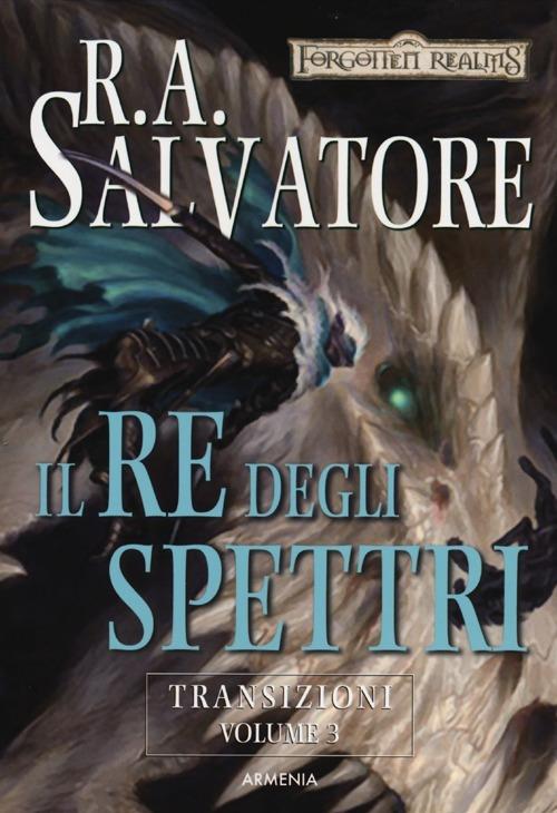 Ibs Il re degli spettri. Transizioni. Forgotten Realms. Vol. 3