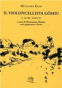 Ibs Il violoncellista Goshu e altri scritti. Testo giapponese a fronte