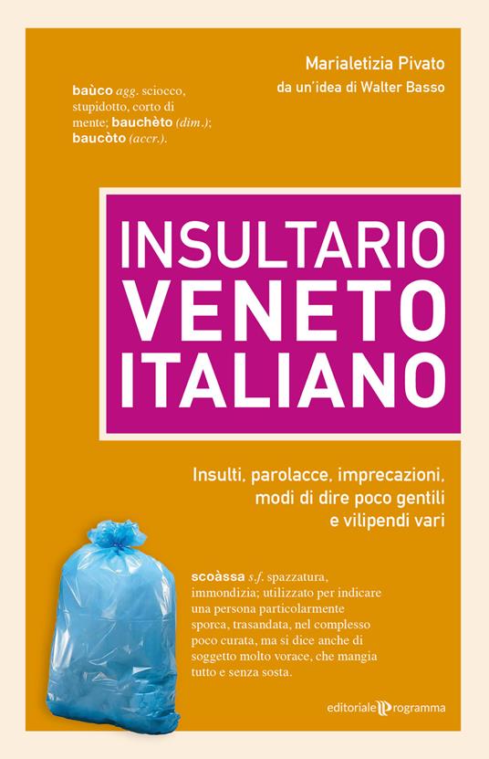 Ibs Insultario veneto-italiano. Insulti parolacce imprecazioni modi di dire poco gentili e vilipendi vari