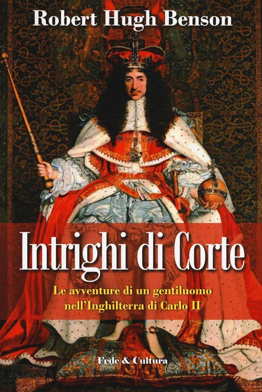 Ibs Intrighi di corte. Le avventure di un gentiluomo nell'Inghilterra di Carlo II