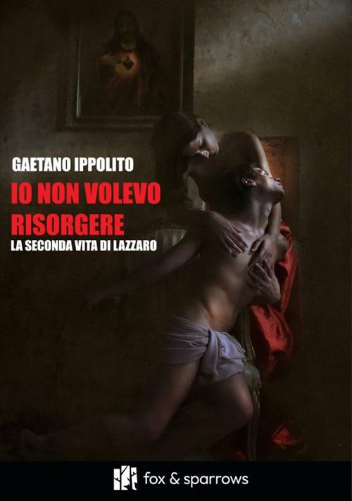 Ibs Io non volevo risorgere. La seconda vita di Lazzaro
