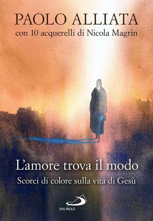 Ibs L'amore trova il modo. Scorci di colore sulla vita di Gesù