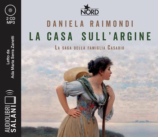 Ibs La casa sull'argine. La saga della famiglia Casadio letto da Ada Maria Serra Zanetti. Audiolibro. CD Audio formato MP3