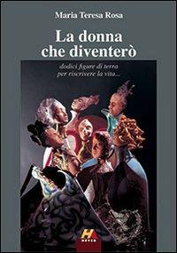 Ibs La donna che diventerò. Dodici figure di terra per riscrivere la vita