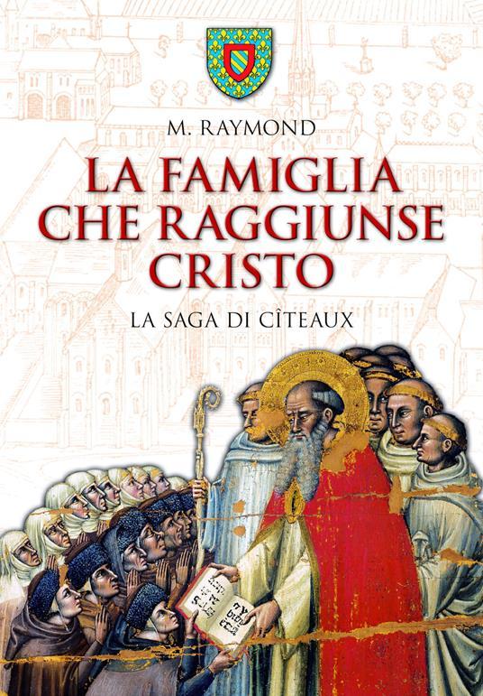 Ibs La famiglia che raggiunse Cristo. La saga di Cîteaux