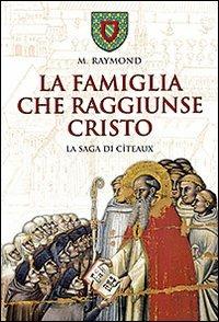 Ibs La famiglia che raggiunse Cristo. La saga di Cîteaux