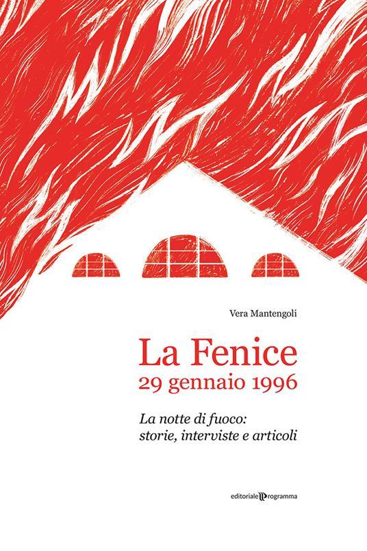 Ibs La Fenice 29 gennaio 1996. La notte di fuoco: storie interviste e articoli