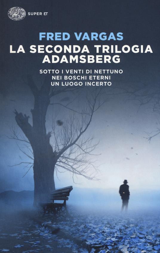 Ibs La seconda trilogia Adamsberg: Sotto i venti di Nettuno-Nei boschi eterni-Un luogo incerto