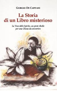 Ibs La storia di un libro misterioso. La voce dello spirito un prete ribelle per una Chiesa da convertire