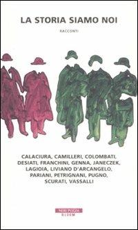 Ibs La storia siamo noi. Calaciura Camilleri Colombati Desiati Franchini Genna Janeczek Lagioia Liviano D'Arcangelo Pariani Petrignani Pugno Scurati Vassalli