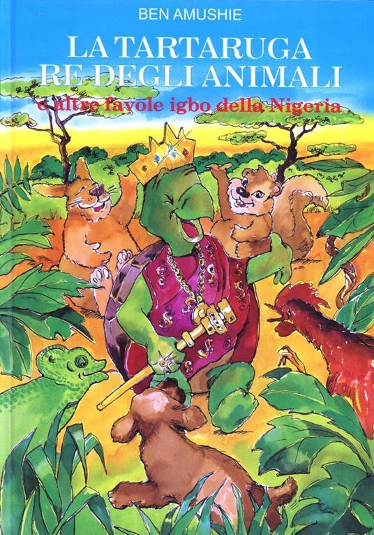 Ibs La tartaruga re degli animali e altre favole Igbo della Nigeria
