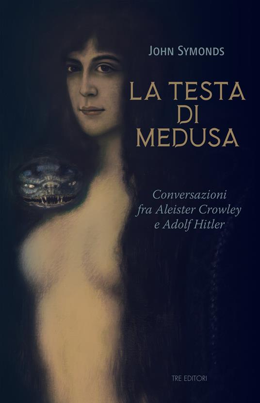 Ibs La testa di Medusa. Conversazioni fra Aleister Crowley e Adolf Hitler