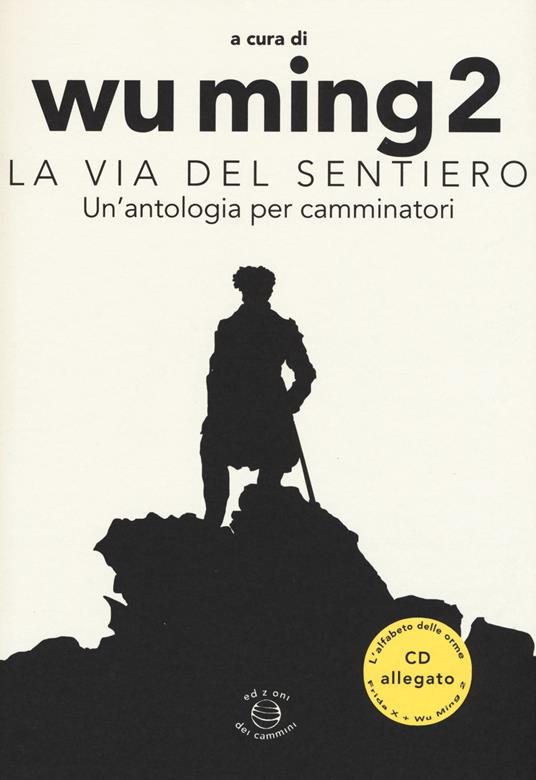 Ibs La Via del sentiero. Un'antologia per camminatori. Con CD Audio