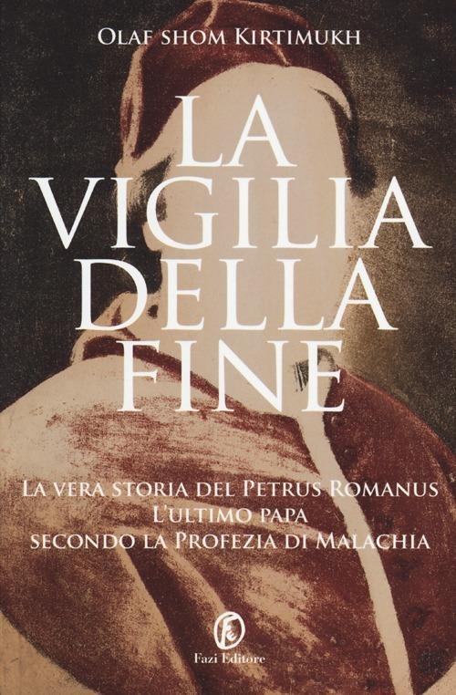 Ibs La Vigilia Della Fine. Storia Del Petrus Romanus L'ultimo Papa Della Profezia Di Malachia