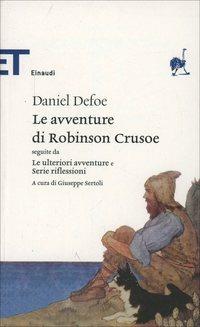 Ibs Le avventure di Robinson Crusoe. Seguite da Le ulteriori avventure e Serie riflessioni
