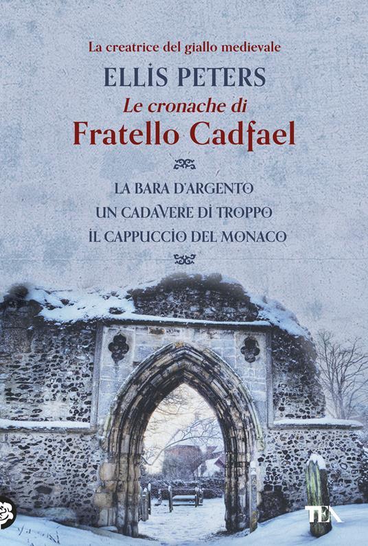 Ibs Le cronache di fratello Cadfael: La bara d'argento-Un cadavere di troppo-Il cappuccio del monaco. Vol. 1