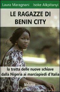 Ibs Le ragazze di Benin City. La tratta delle nuove schiave dalla Nigeria ai marciapiedi d'Italia