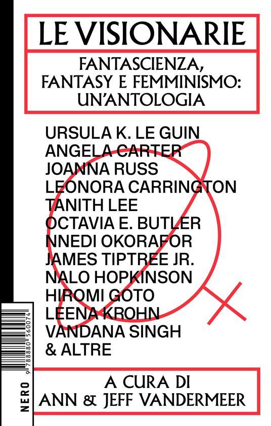 Ibs Le visionarie. Fantascienza fantasy e femminismo: un'antologia