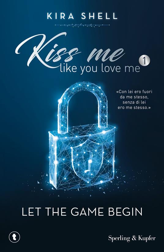 Ibs Let the game begin. Kiss me like you love me. Ediz. italiana. Vol. 1