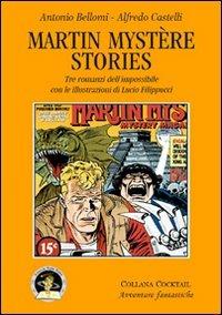 Ibs Martin Mystère stories. Tre romanzi dell'impossibile