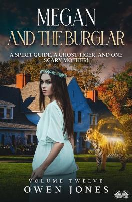 Ibs Megan and the burglar. A spirit guide a ghost tiger and one scary mother