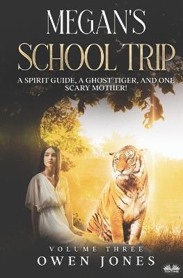 Ibs Megan's school trip. A spirit guide a ghost tiger and one scary mother