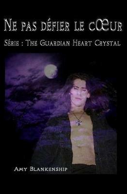 Ibs Ne pas défier le coeur. The guardian heart crystal. Vol. 2