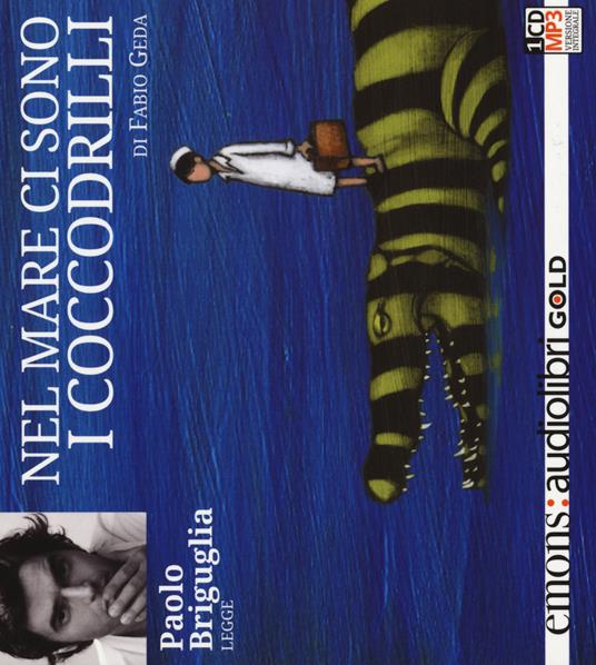 Ibs Nel mare ci sono i coccodrilli. Storia vera di Enaiatollah Akbari letto da Paolo Briguglia. Audiolibro. CD Audio formato MP3