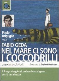 Ibs Nel mare ci sono i coccodrilli. Storia vera di Enaiatollah Akbari letto da Paolo Briguglia. Audiolibro. CD Audio formato MP3