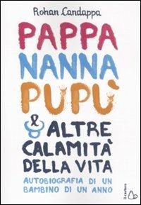 Ibs Pappa nanna pupù e altre calamità della vita. Autobiografia di un bambino di un anno