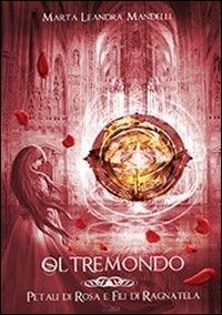 Ibs Petali di rosa e fili di ragnatela. Oltremondo. Vol. 1