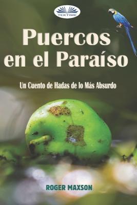 Ibs Puercos en el paraíso. Un cuento de hadas de lo más absurdo