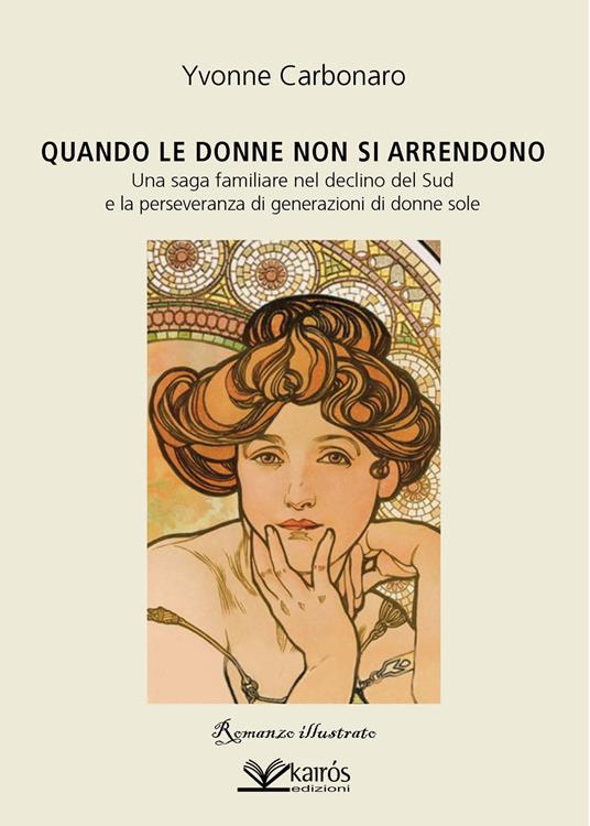 Ibs Quando le donne non si arrendono. Una saga familiare nel declino del Sud e la perseveranza di generazioni di donne sole