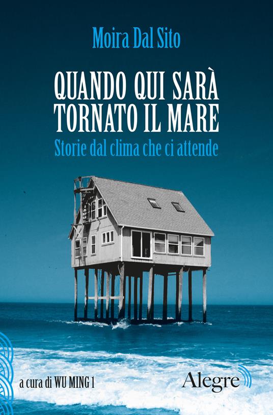Ibs Quando qui sarà tornato il mare. Storie dal clima che ci attende