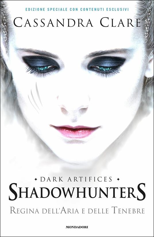 Ibs Regina dell'aria e delle tenebre. Dark artifices. Shadowhunters. Ediz. speciale