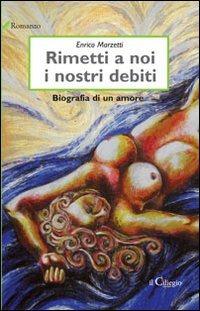 Ibs Rimetti a noi i nostri debiti. Biografia di un amore