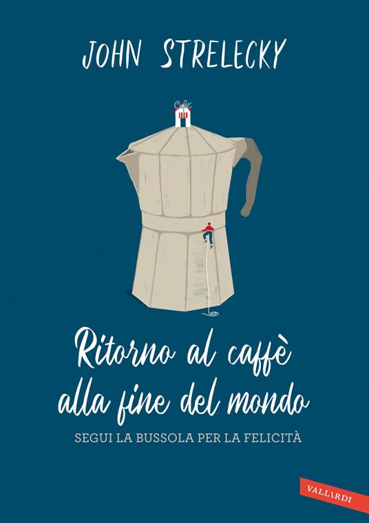 Ibs Ritorno al caffè alla fine del mondo. Segui la bussola per la felicità