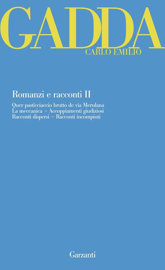 Ibs Romanzi e racconti. Vol. 2: Quer pasticciaccio brutto de via Merulana-La meccanica-Accoppiamenti giudiziosi-Racconti dispersi-Racconti incompiuti