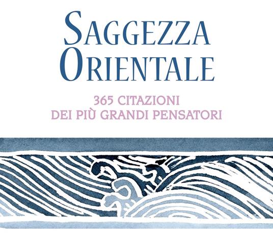 Ibs Saggezza orientale. 365 citazioni dei più grandi pensatori