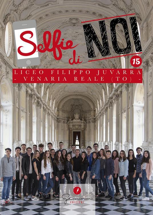 Ibs Selfie di noi. Vol. 15: Liceo F. Juvarra Venaria Reale Torino