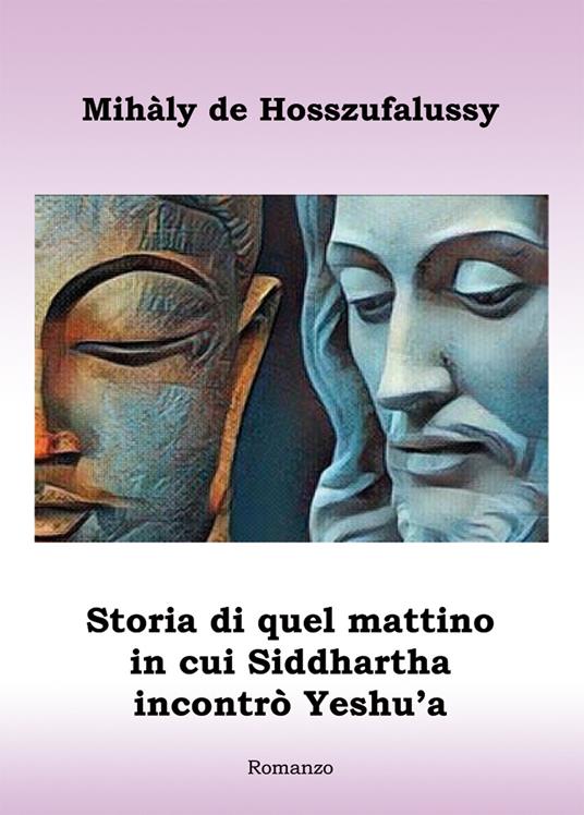 Ibs Storia di quel mattino in cui Siddhartha incontrò Yeshu'a