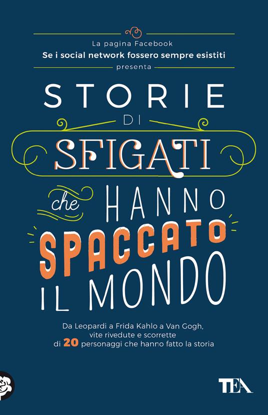 Ibs Storie di sfigati che hanno spaccato il mondo. Da Leopardi a Frida Kahlo a Van Gogh vite rivedute e scorrette di 20 personaggi che hanno fatto la storia
