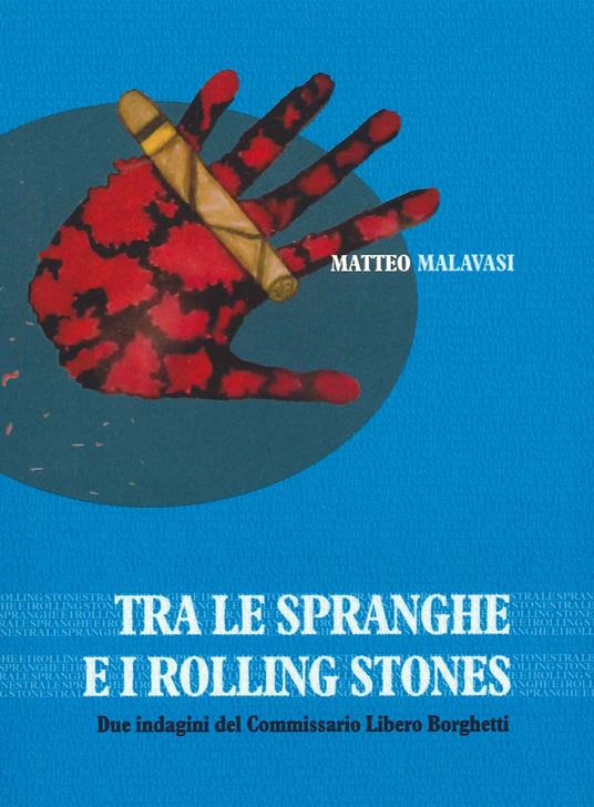 Ibs Tra le spranghe e i Rolling Stones. Due indagini del commissario Libero Borghetti