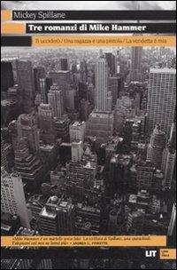 Ibs Tre romanzi di Mike Hammer: Ti ucciderò-Una ragazza e una pistola-La vendetta è mia