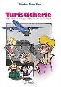 Ibs Turisticherie. 100 domande stravaganti fatte dai turisti in Sardegna