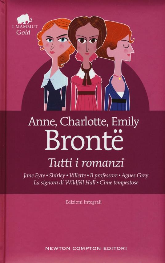 Ibs Tutti i romanzi: Jane Eyre-Shirley-Villette-Il professore-Agnes Grey-La signora di Wildfell Hall-Cime tempestose. Ediz. integrale
