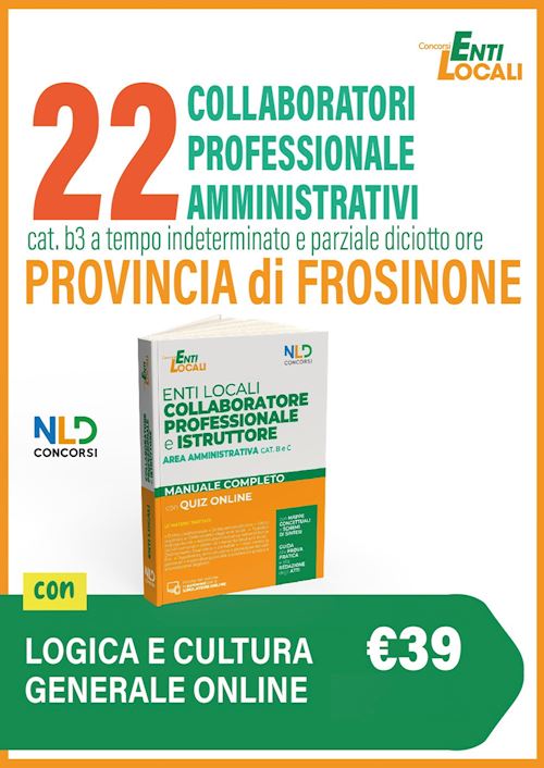 Hoepli 22 Collaboratori Professionali Amministrativi Cat. B3 a tempo indeterminato e parziale diciotto ore. Provincia di Frosinone. Manuale con quiz online per la preparazione al concorso